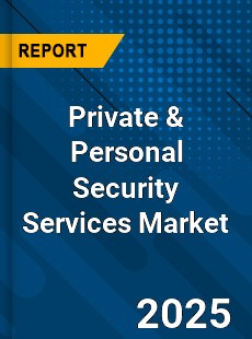 Global Private amp Personal Security Services Market
