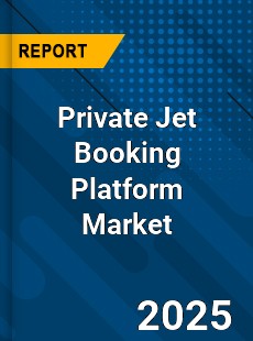 Global Private Jet Booking Platform Market