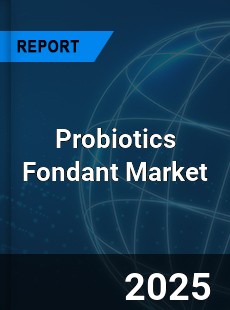 Probiotics Fondant Global and China Top Players Market