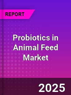 Global Probiotics in Animal Feed Market