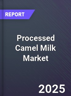 Global Processed Camel Milk Market