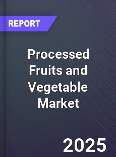 Global Processed Fruits and Vegetable Market