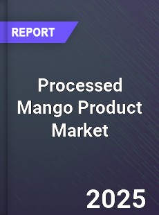 Worldwide Processed Mango Product Market