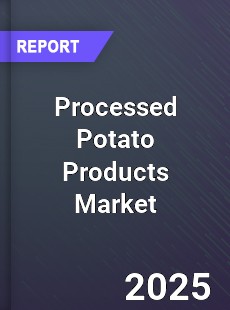 Global Processed Potato Products Market