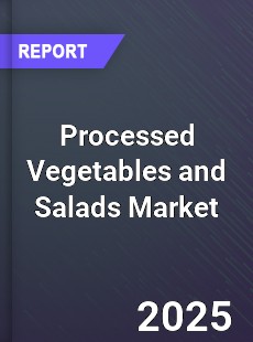 Global Processed Vegetables and Salads Market