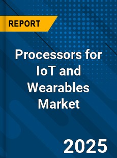 Global Processors for IoT and Wearables Market