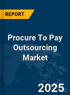 Procure To Pay Outsourcing Global Market
