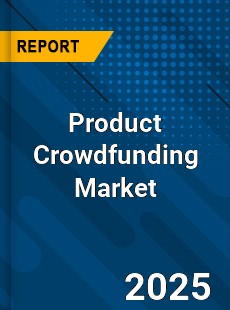 Product Crowdfunding Global and China Top Players Market