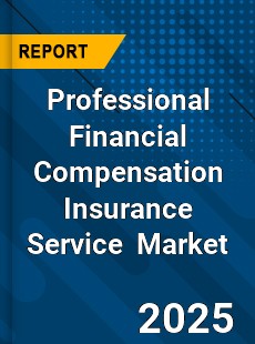 Global Professional Financial Compensation Insurance Service Industry