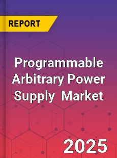 Global Programmable Arbitrary Power Supply Industry