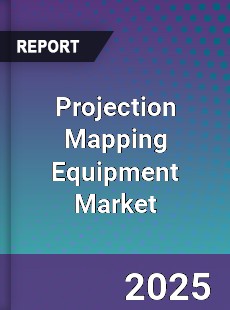 Projection Mapping Equipment Global Market