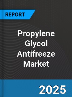 Propylene Glycol Antifreeze Global Market
