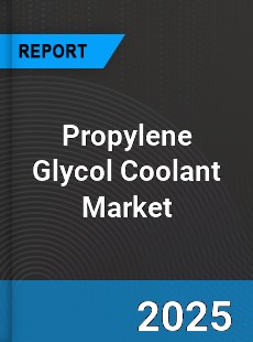 Propylene Glycol Coolant Global Market