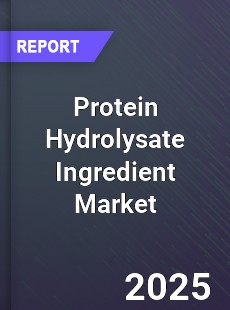 Global Protein Hydrolysate Ingredient Market