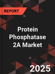 Global Protein Phosphatase 2A Market