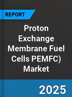 Global Proton Exchange Membrane Fuel Cells PEMFC Market