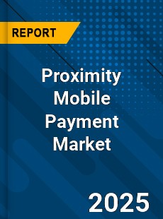 COVID 19 Outbreak Global Proximity Mobile Payment Industry