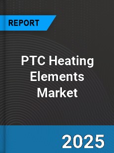 PTC Heating Elements Global Market