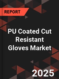 PU Coated Cut Resistant Gloves Global and China Top Players Market