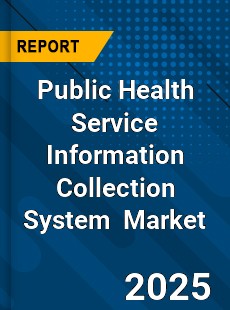 Global Public Health Service Information Collection System Industry