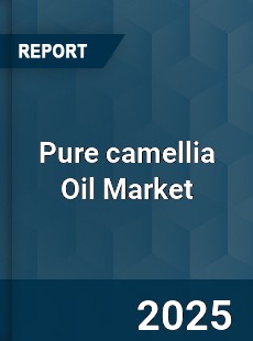 Pure camellia Oil Market