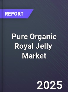 Pure Organic Royal Jelly Market