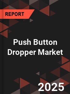 Push Button Dropper Global and China Top Players Market