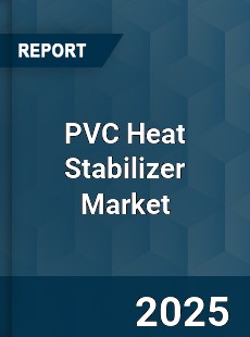 Global PVC Heat Stabilizer Market