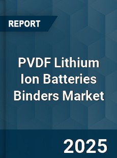 PVDF Lithium Ion Batteries Binders Market