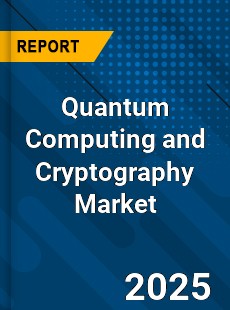 Quantum Computing and Cryptography Market