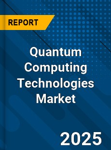 Global Quantum Computing Technologies Market