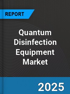 Global Quantum Disinfection Equipment Market