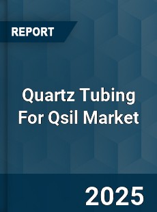 Global Quartz Tubing For Qsil Market