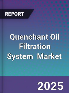 Quenchant Oil Filtration System Global and China Top Players Market
