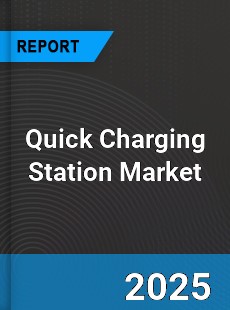 Quick Charging Station Market