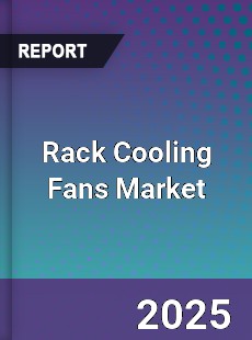 Rack Cooling Fans Market