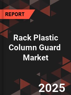 Global Rack Plastic Column Guard Industry