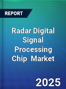 Radar Digital Signal Processing Chip Global and China Top Players Market