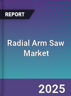 Global Radial Arm Saw Industry