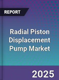 Radial Piston Displacement Pump Market