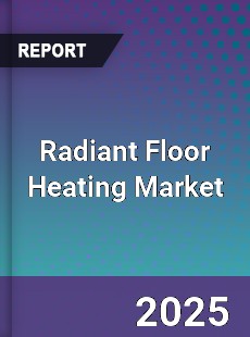 Global Radiant Floor Heating Market