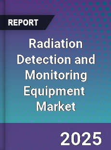 Global Radiation Detection and Monitoring Equipment Professional Survey Report