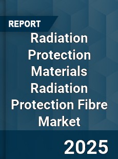 Worldwide Radiation Protection Materials Radiation Protection Fibre Market