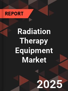 COVID 19 Outbreak Global Radiation Therapy Equipment Industry