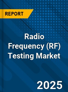 Radio Frequency Testing Market