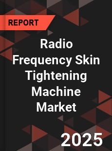 Global Radio Frequency Skin Tightening Machine Market