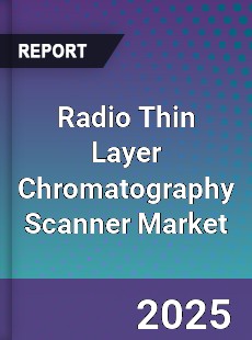Radio Thin Layer Chromatography Scanner Market