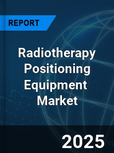 Global Radiotherapy Positioning Equipment Industry