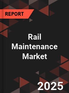 Global Rail Maintenance Market
