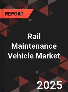 Global Rail Maintenance Vehicle Industry
